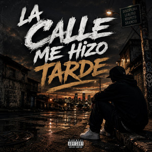 La Calle Me Hizo Tarde by ElTiratela