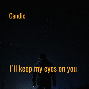 I'll Keep My Eyes on You - Original Version by Candic