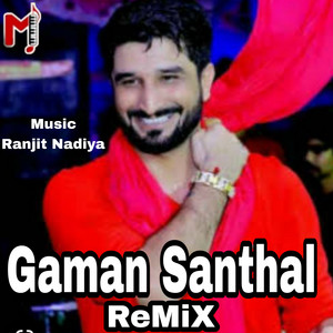 GAMAN SANTHAL REMIX by Gaman Santhal