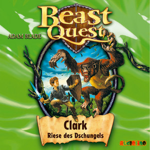 Clark, Riese des Dschungels - Beast Quest 8 Audiobook