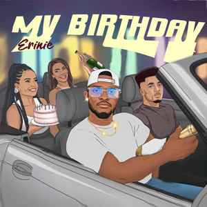 Erinie - My birthday (I go pay)