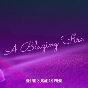 A Blazing Fire by Retno Sukadar Weni
