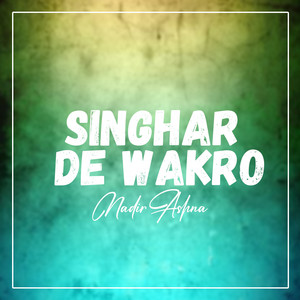Nadir Ashna - Singhar De Wakro