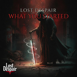 What You Started by Lost Despair