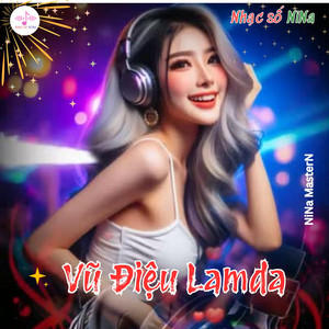 Nhạc Số Nina - Nhạc sàn - Vũ điệu lamda