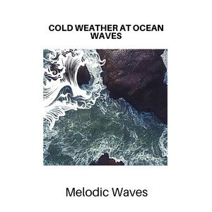 Cold Weather at Ocean Waves - Melodic Waves album
