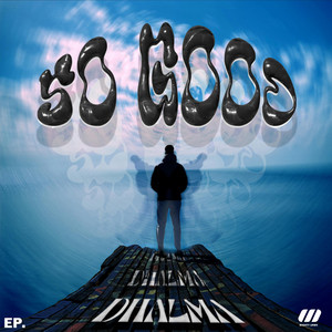 So good by Dhalma