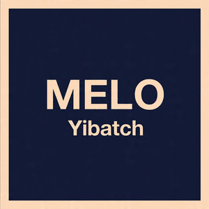 MELO by Yibatch