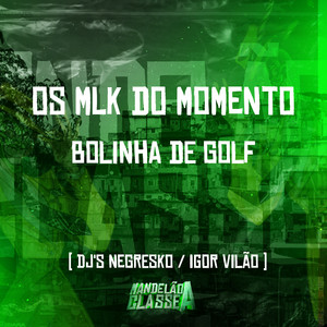 Os Mlk do Momento - Bolinha de Golf