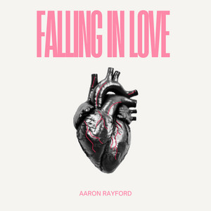 Falling in Love by Aaron Rayford