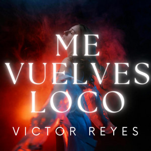 Me Vuelves Loco by Victor Reyes