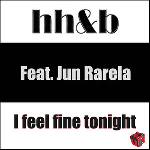 I Feel Fine Tonight (feat. Jun Rarela) by HH&B, Jun Rarela