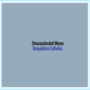 Runyakitara Catholics - Omusasolondoti Weena