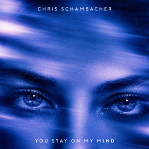 You Stay On My Mind - Radio Edit by Chris Schambacher