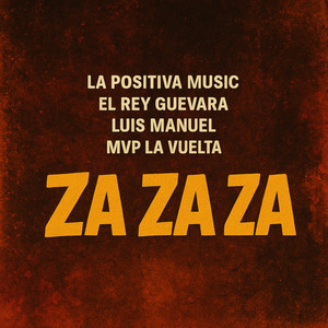 La Positiva Music, El Rey Guevara, Luis Manuel & Mvp la Vuelta - Za Za Za