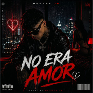 No Era Amor by NEVRYX Jr