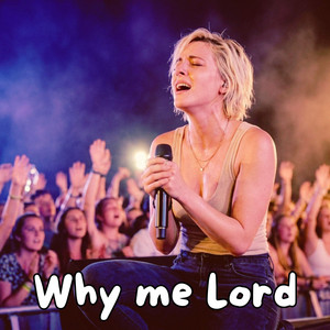 Why me Lord... by Natalie Grace