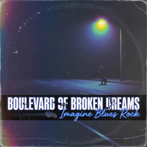 Boulevard of Broken Dreams by Imagine Blues Rock