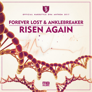 Risen Again (Hardstyle DNA 2017 Anthem) by Forever Lost, Anklebreaker
