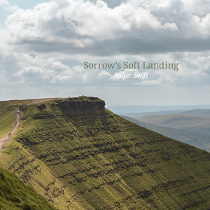 Sorrow's Soft Landing by Roger Swift