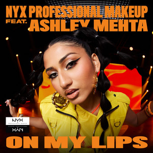 NYX Professional Makeup - On My Lips (feat. Ashley Mehta)