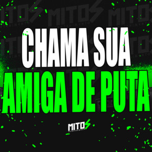 Chama Sua Amiga De Puta