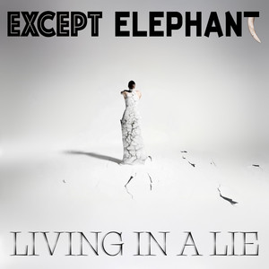 Living In A Lie by Except Elephant