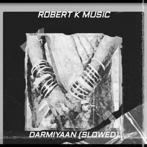 Darmiyaan (Slowed) by ROBERT K MUSIC