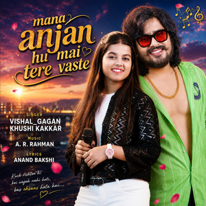 Mana Anjan Hu Mai Tere Vaste by Vishal Gagan, Khushi Kakkar