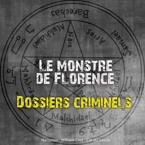 Dossiers Criminels : Le monstre de Florence (Dossiers criminels : histoires vraies)