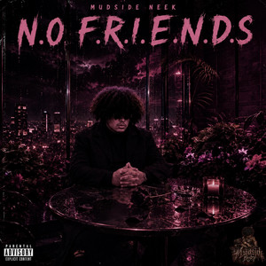 N.O F.R.I.E.N.D.S by Mudside Neek
