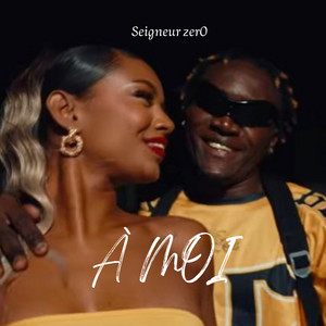 Seigneur zerO - À moi