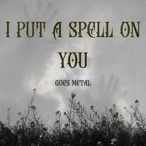 I Put A Spell On You (Goes Metal) by Anthony Vincent
