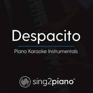 Sing2Piano - Despacito (Originally Performed by Luis Fonsi, Daddy Yankee & Justin Bieber) [Piano Karaoke Version]