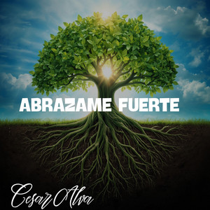 Abrazame Fuerte by Cesar Alva