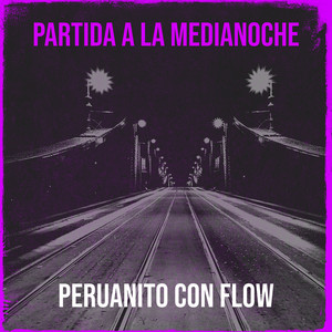 Partida a La Medianoche by PERUANITO CON FLOW