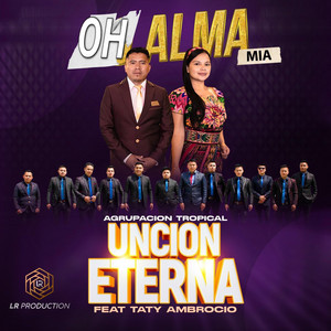 Armando Moises - Oh alma mía Uncion Eterna (feat. Taty Ambrocio)