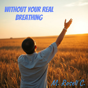 Without Your Real Breathing by M. ROSELL C.