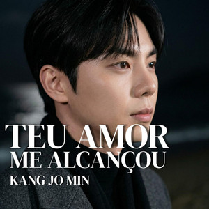 TEU AMOR ME ALCANÇOU by Kang Jo Min
