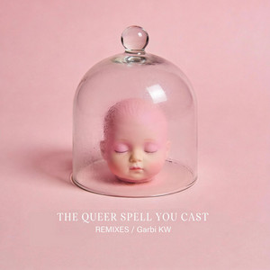 Portada de The Queer Spell You Cast (Remixes)