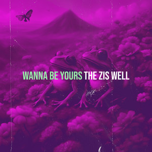 The Zis Well - Wanna Be Yours