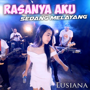Rasanya Aku Sedang Melayang by Lusiana