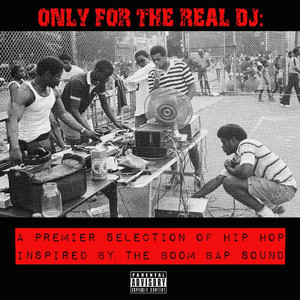 Only for the Real Dj: a Premier Selection of Hip Hop Inspired by