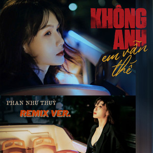 Phan Như Thùy - KHÔNG ANH EM VẪN THẾ (Gold Mk Remix)
