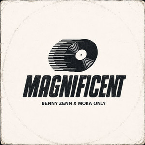 MAGNIFICENT by Benny Zenn, Moka Only