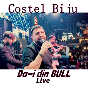 Costel Biju - Da-i din BULL (Live)