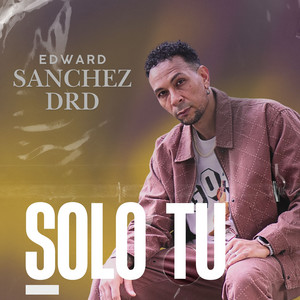 Solo Tu by Edward Sanchez Drd