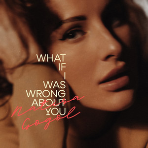 Natisa Gogol — What If I was wrong about you