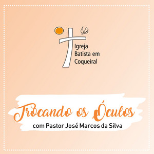 Igreja Batista Em Coqueiral - Trocando Os Óculos 03