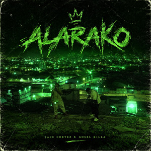 ALARAKO by JaccCortez, GOSEL KILLA